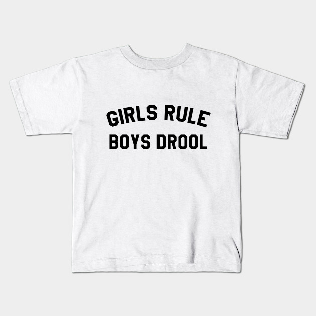 Girls Rule Boys Drool